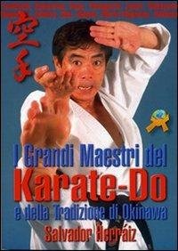 I grandi maestri del Karate-do e della tradizione di Okinawa - Salvador Herráiz - Libro Jute Sport 2009 | Libraccio.it