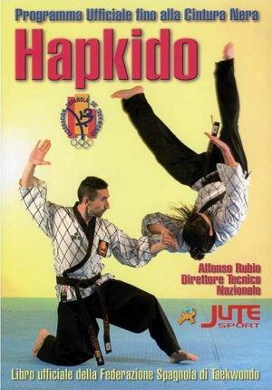 Hapkido. Programma ufficiale fino alla cintura nera - Alfonso Rubio - Libro Jute Sport 2011 | Libraccio.it