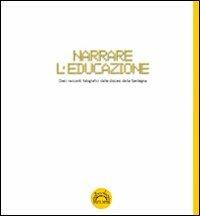 Narrare l'educazione. Dieci racconti fotografici dalle diocesi della Sardegna  - Libro Soter Editrice 2010, La Chiesa in Sardegna | Libraccio.it