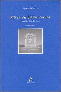 Rimas de dicios sardos. Raccolta di detti sardi. Vol. 1: A-I. - Leonardo Iddau - Libro Soter Editrice 2011, Poesia | Libraccio.it
