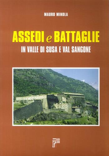 Assedi e battaglie in valle di Susa e val Sangone - Mauro Minola - Libro Susalibri 1998 | Libraccio.it