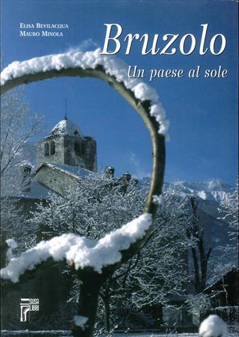 Bruzolo. Un paese al sole - Mauro Minola, Elisa Bevilacqua - Libro Susalibri 2003 | Libraccio.it