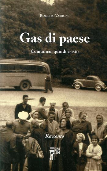 Gas di paese. Comunico, quindi esisto - Roberto Varrone - Libro Susalibri 2004 | Libraccio.it