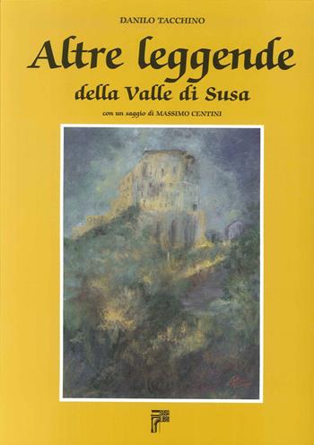 Altre leggende della Valle di Susa - Danilo Tacchino - Libro Susalibri 2005, Storica | Libraccio.it