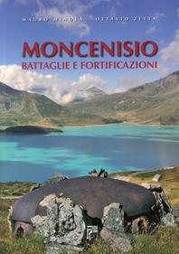 Moncenisio. Battaglie e fortificazioni - Mauro Minola, Ottavio Zetta - Libro Susalibri 2007 | Libraccio.it