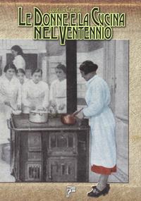 Le donne e la cucina nel ventennio - Luisella Ceretta - Libro Susalibri 2008 | Libraccio.it