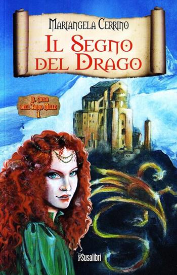 Il segno del drago. Il ciclo dell'anno mille. Vol. 1 - Mariangela Cerrino - Libro Susalibri 2010 | Libraccio.it