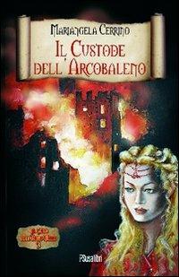 Il custode dell'arcobaleno. Il ciclo dell'anno mille. Vol. 3 - Mariangela Cerrino - Libro Susalibri 2010 | Libraccio.it