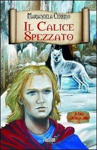 Il calice spezzato. Il ciclo dell'anno mille. Vol. 4 - Mariangela Cerrino - Libro Susalibri 2010 | Libraccio.it