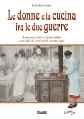 Le donne e la cucina fra le due guerre. Assennatezza e risparmio, consigli di ieri utili anche oggi