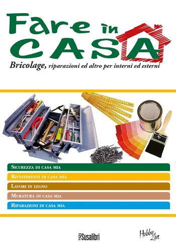 Fare in casa. Bricolage, riparazioni ed altro per interni ed esterni  - Libro Susalibri 2011, Piemonte live | Libraccio.it