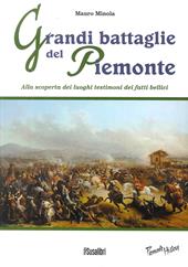 Grandi battaglie del Piemonte. Alla scoperta dei luoghi testimoni dei fatti bellici