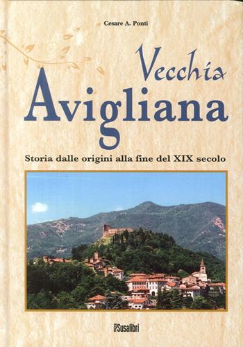 Vecchia Avigliana. Storia dalle origini alla fine del XIX secolo - Cesare Ponti - Libro Susalibri 2011 | Libraccio.it