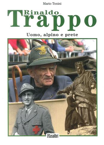 Rinaldo Trappo. Uomo, alpino e prete - Mario Tonini - Libro Susalibri 2011, Storica | Libraccio.it