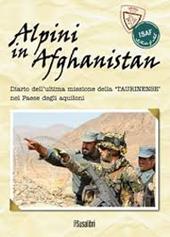 Alpini in Afghanistan. Diario dell'ultima missione della «Taurinense» nel paese degli aquiloni