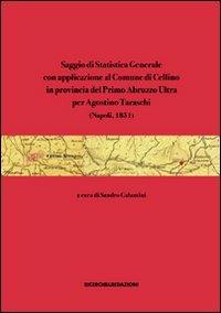 Saggio di statistica generale con applicazione al Comune di Cellino in provincia del Primo Abruzzo Ultra per Agostino Taraschi (Napoli, 1851)  - Libro Ricerche&Redazioni 2009, Piccola biblioteca scientifica abruzzese | Libraccio.it