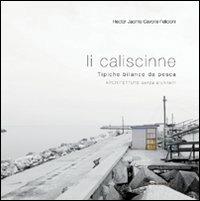 Caliscinne. Tipiche bilance da pesca. Architetture senza architetti (Li) - Hector J. Cavone Felicioni - Libro Ricerche&Redazioni 2009 | Libraccio.it