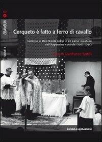 Cerqueto è fatto a ferro di cavallo. L'attività di don Nicola Jobbi in un paese montano dell'Appennino centrale (1963-1984). Con CD Audio  - Libro Ricerche&Redazioni 2009, Studi documenti antropologia etnomusicol. | Libraccio.it