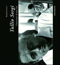 Tullio Sorgi. L'intervista di una vita - Filippo Lucci - Libro Ricerche&Redazioni 2010 | Libraccio.it