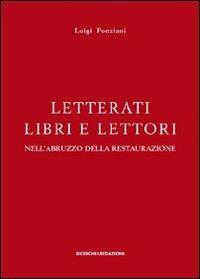 Letterati libri e lettori nell'Abruzzo della restaurazione. Ornamento, erudizione, impegno civile - Luigi Ponziani - Libro Ricerche&Redazioni 2012, Abruzzo tipografico | Libraccio.it