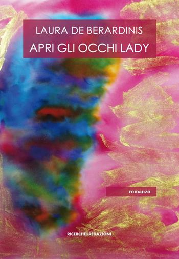Apri gli occhi Lady - Laura De Berardinis - Libro Ricerche&Redazioni 2014 | Libraccio.it