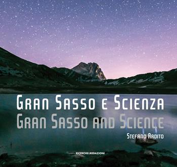 Gran Sasso e scienza-Gran Sasso and science. Ediz. bilingue - Stefano Ardito - Libro Ricerche&Redazioni 2017, Documenta | Libraccio.it