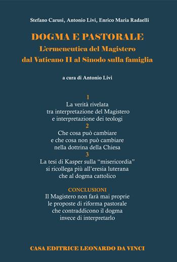 Dogma e pastorale. L'ermeneutica del Magistero dal Vaticano II al Sinodo sulla famiglia - Stefano Carusi, Antonio Livi, Enrico Maria Radaelli - Libro Leonardo da Vinci 2015, Ermeneutica teologica | Libraccio.it