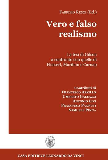 Vero e falso realismo. La tesi di Gilson a confronto con quelle di Husserl, Maritain e Carnap - Fabrizio Renzi - Libro Leonardo da Vinci 2017, Sensus communis. Nuova serie | Libraccio.it