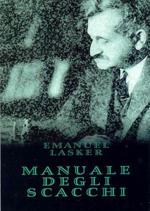 Manuale degli scacchi - Emanuel Lasker - Libro Ediscere 2004, Biblioteca di scacchi | Libraccio.it