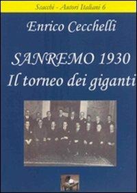 Sanremo 1930. Il torneo dei giganti - Enrico Cecchelli - Libro Ediscere 2006 | Libraccio.it