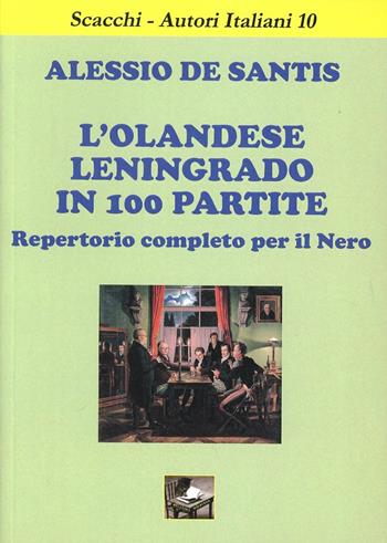 L' olandese Leningrado in 100 partite. Repertorio completo per il nero - Alessio De Santis - Libro Ediscere 2008 | Libraccio.it
