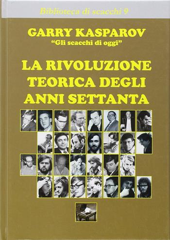 La rivoluzione teorica degli anni Settanta - Garry Kasparov - Libro Ediscere 2008 | Libraccio.it