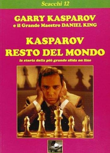 Kasparov-resto del mondo - Garry Kasparov, Daniel King - Libro Ediscere 2008 | Libraccio.it