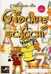 Giocare a scacchi. Ediz. illustrata. Vol. 1