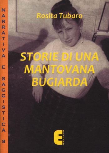 Storie di una mantovana bugiarda - Rosita Tubaro - Libro Ediscere 2012, Narrativa e saggistica | Libraccio.it