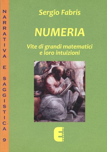 Numeria. Vite di grandi matematici e loro intuizioni - Sergio Fabris - Libro Ediscere 2015, Narrativa e saggistica | Libraccio.it