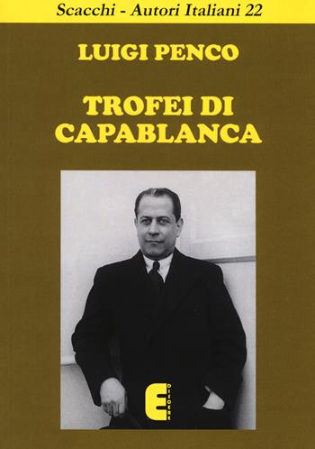 Trofei di Capablanca - Luigi Penco - Libro Ediscere 2019, Scacchi-Autori italiani | Libraccio.it