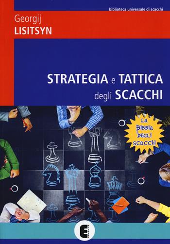 Strategia e tattica degli scacchi. Nuova ediz. - Georgij Lisitsyn - Libro Ediscere 2019, Biblioteca universale di scacchi | Libraccio.it