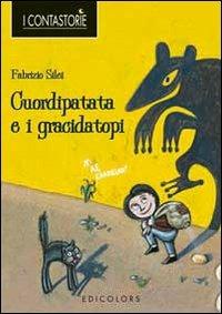 Cuordipatata e i gracidatopi - Fabrizio Silei - Libro Edicolors 2007, I contastorie | Libraccio.it