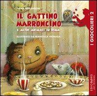 Il gattino marroncino e altri animali in rima - Ivana Marangon - Libro Edicolors 2009, I giocolieri | Libraccio.it