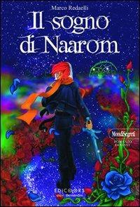 Il sogno di Naarom - Marco Redaelli - Libro Edicolors 2009, Mondi segreti | Libraccio.it