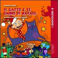 Il gatto e le ombre di Natale - Elisabetta Gnudi - Libro Edicolors 2011, I giocolieri | Libraccio.it