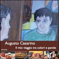 Il mio viaggio tra colori e parole. Ediz. illustrata - Augusto Casarino - Libro Edicolors 2012 | Libraccio.it