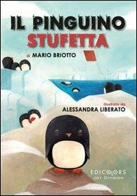 Il pinguino Stufetta - Mario Briotto - Libro Edicolors 2013 | Libraccio.it