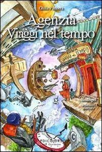 Agenzia Viaggi nel tempo - Ghila Pancera - Libro Edicolors 2013, Mondi segreti | Libraccio.it