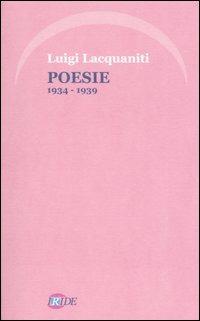 Poesie 1934-1939 - Luigi Lacquaniti - Libro Iride 2004 | Libraccio.it