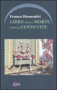 Libro della morte e delle cento vite - Franco Dionesalvi - Libro Iride 2004 | Libraccio.it
