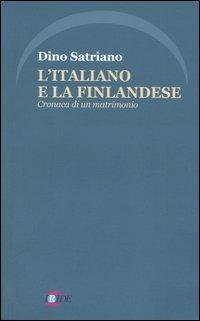 L'italiano e la finlandese. Cronaca di un matrimonio - Dino Satriano - Libro Iride 2005 | Libraccio.it