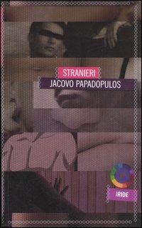 Stranieri - Jacovo Papadopulos - Libro Iride 2006 | Libraccio.it