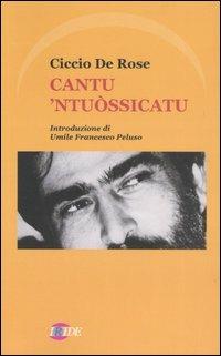 Cantu 'ntuòssicatu - Ciccio De Rose - Libro Iride 2006 | Libraccio.it